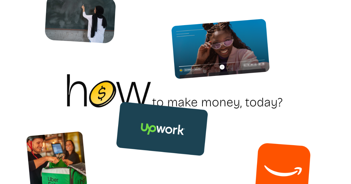How to make money, today: real earning platforms including Upwork, Amazon, Uber Eats, tutoring, and video.